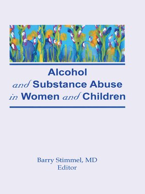 cover image of Alcohol and Substance Abuse in Women and Children